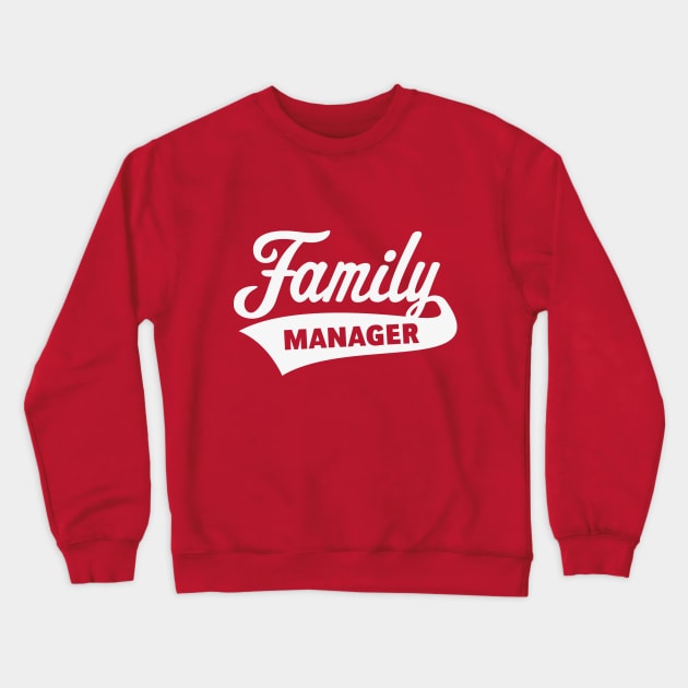 Family Manager / White Crewneck Sweatshirt by MrFaulbaum